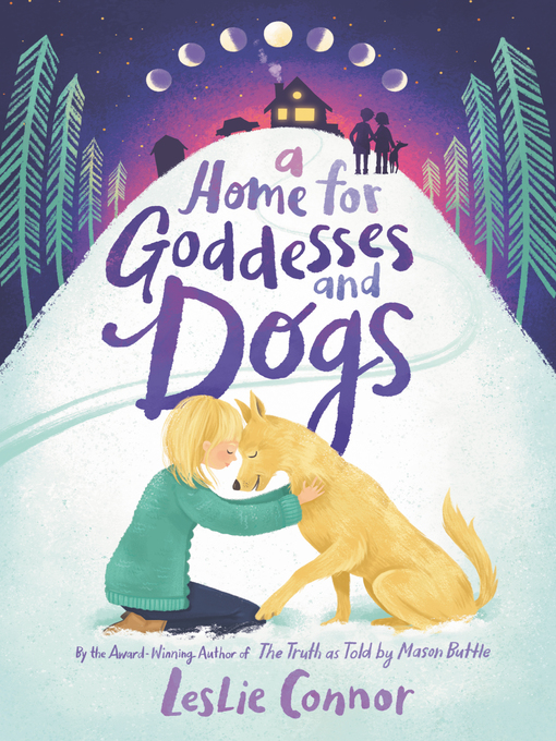 Title details for A Home for Goddesses and Dogs by Leslie Connor - Available